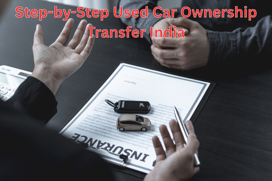 Step-by-Step Guide For Used Car Ownership Transfer India